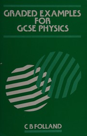 Front cover of Graded Examples for General Certificate of Secondary Examination Physics by C.B. Folland
