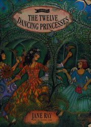 Cover of The twelve dancing princesses by Jane Ray