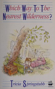 Front cover of Which way to the nearest wilderness? by Tricia Springstubb