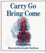 Front cover of Carry go bring come by Vyanne Samuels