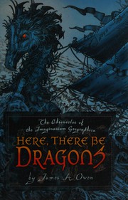 Cover of Here, There Be Dragons by James A. Owen