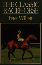Front cover of The classic racehorse by Peter Willett