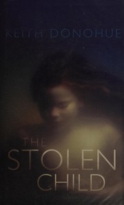 Front cover of The Stolen Child by Keith Donohue