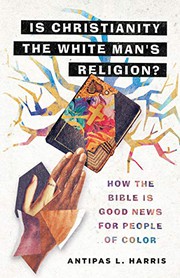 Front cover of Is Christianity the White Man's Religion? by Antipas L. Harris