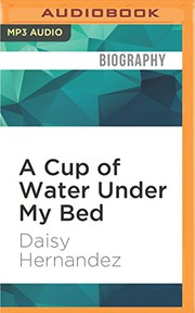 Front cover of A cup of water under my bed by Daisy Hernández