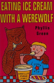Front cover of Eating ice cream with a werewolf by Phyllis Green