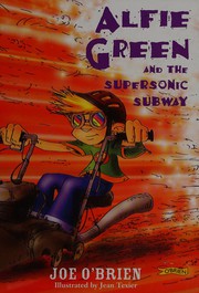 Front cover of Alfie Green and the supersonic subway by Joe O'Brien