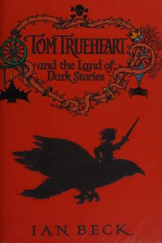 Front cover of Tom Trueheart and the Land of Dark Stories by Ian Beck