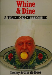 Front cover of Whine and Dine a Tongue In Cheek Guide by Lesley Chr Deboos