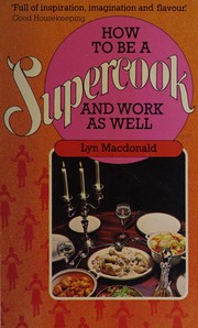 Front cover of How to be a supercook and work as well by Lyn Macdonald