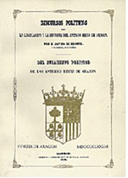 Front cover of Discursos políticos sobre la legislación y la historia del antiguo Reino de Aragón by Javier de Quinto y Cortés
