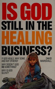 Front cover of Is God Still in the Healing Business? by D.N. Marshall