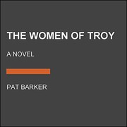 Front cover of The Women of Troy by Pat Barker