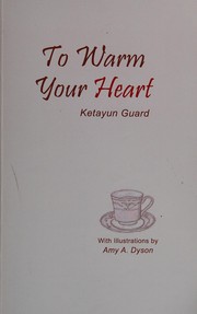 Front cover of To warm your heart by Ketayun Guard
