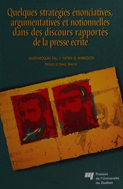 Cover of Quelques stratégies énonciatives, argumentatives et notionnelles dans des discours rapportés de la presse écrite by Khadiyatoulah Fall