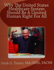 Front cover of Why the United States healthcare system should be a limited human right for all by Mark Gerardus Tozzio
