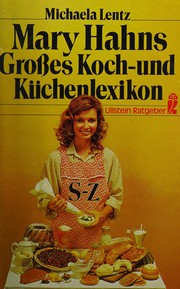 Front cover of Mary Hahns Grosses Koch- und Küchenlexikon by Mischa Lentz