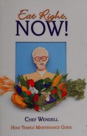 Cover of Eat right, now! by Wendell Fowler