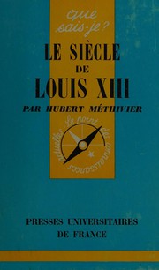 Front cover of Le siècle de Louis XIII by Hubert Méthivier
