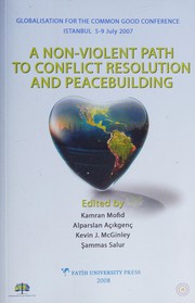 Front cover of A non-violent path to conflict resolution and peacebuilding by International Conference on Globalisation for the Common Good (6th. 2007 Fatih University)