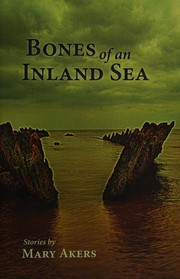 Front cover of Bones of an inland sea by Mary Akers
