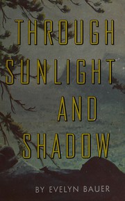 Cover of Through sunlight and shadow by Evelyn Bauer