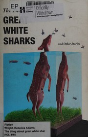 Front cover of The thing about great white sharks and other stories by Rebecca Adams Wright