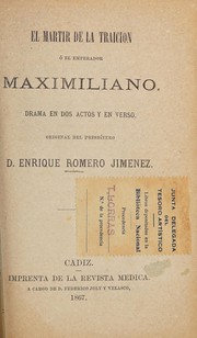 Front cover of El mártir de la traición, o, El emperador Maximiliano by Enrique Romero Jiménez