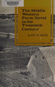 Front cover of The Middle Western Farm Novel in the Twentieth Century by Roy W. Meyer