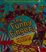 Front cover of The Funny Fingers are going on holiday! by Nikalas Catlow