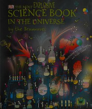 Front cover of The most explosive science book in the universe by Claire Watts