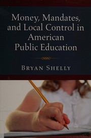 Front cover of Money, mandates, and local control in American public education by Bryan Shelly