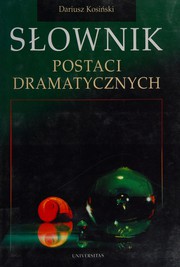 Front cover of Słownik postaci dramatycznych by Dariusz Kosiński