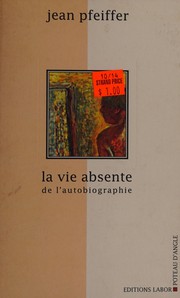 Front cover of La vie absente de l'autobiographie by Jean Pfeiffer