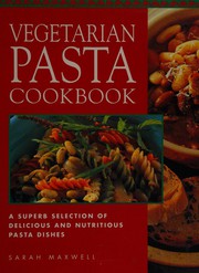 Front cover of The vegetarian pasta cookbook by Sarah Maxwell