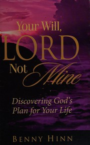 Cover of Your will, Lord, not mine by Benny Hinn