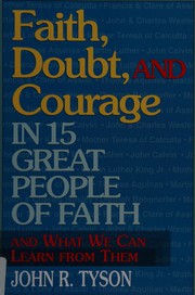 Front cover of Faith, doubt, and courage in fifteen great people of faith and what we can learn from them by John R. Tyson