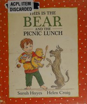 Front cover of This is the bear and the picnic lunch by Sarah Hayes