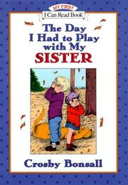Cover of The day I had to play with my sister by Crosby Newell Bonsall