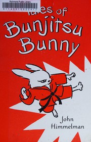 Front cover of Tales of Bunjitsu Bunny by John Himmelman