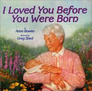 Front cover of I Loved You Before You Were Born by Anne Bowen