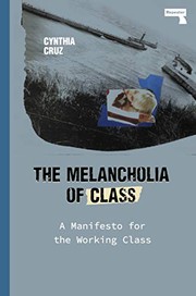 Front cover of The Melancholia of Class by Cynthia Cruz