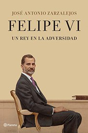 Front cover of Felipe VI. Un rey en la adversidad by José Antonio Zarzalejos