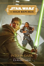 Front cover of Star Wars The High Republic - Into the Dark by Claudia Gray