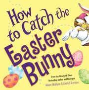 Cover of How to catch the Easter Bunny by Adam Wallace