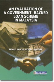 Front cover of An Evaluation of a Government Backed Loan Scheme in Malaysia by Mohd. Noor Mohd. Shariff.