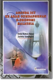 Front cover of Agenda ICT Ke Arah Pembangunan K-Ekonomi Malaysia by Abdul Rahim Anuar