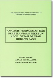 Front cover of Analisis Pendapatan dan Perbelanjaan Pekebun Kecil Getah Daerah Kubang Pasu by Azrae Zainol