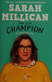 Front cover of How to be Champion by Sarah Millican