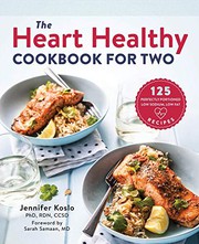 Front cover of The Heart Healthy Cookbook for Two by Jennifer Koslo PhD  RD  CSSD